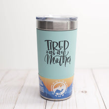 Load image into Gallery viewer, Tired As A Mother Tumbler - Glowfish Design Studio